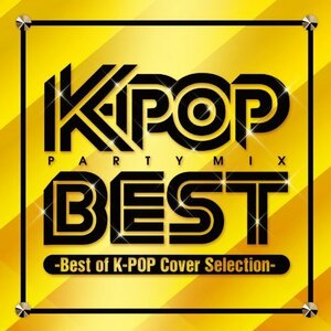【中古】K-POP PARTY MIX BEST-Best of K-POP Cover Selection-