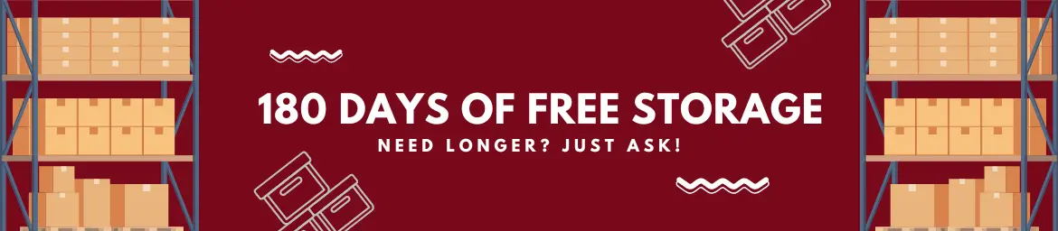 Red banner with graphics of shelves full of cardboard boxes on either side of text that says "180 days of free storage. Need Longer? Just Ask!"